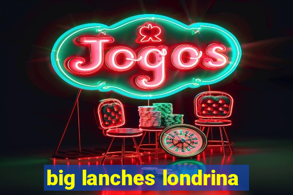 big lanches londrina